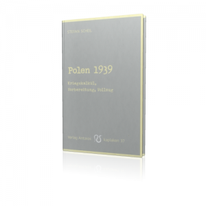 Stefan Scheil: Polen 1939 (Buch) Kriegskalkül, Vorbereitung, Vollzug