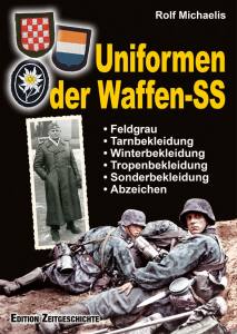 Uniformen der Waffen-SS (Buch) Feldgrau, Tarn-, Winter-, Tropen-, Sonderbekleidung und Abzeichen