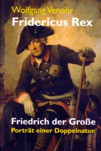 Venohr, W.: Fridericus Rex;  Friedrich der Große - Porträt einer Doppelnatur