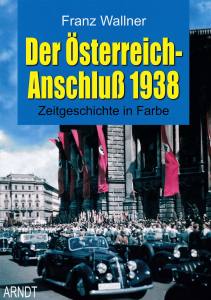 Der Österreich-Anschluß 1938 (Buch) Franz Wallner