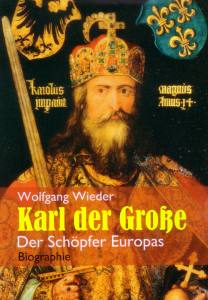 Wieder, W.: Karl der Große - Der Schöpfer Europas