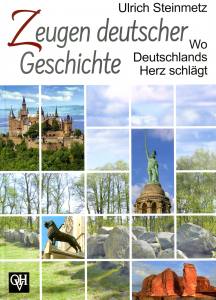 Zeugen deutscher Geschichte (Buch) Wo Deutschlands Herz schlägt